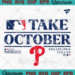 Take October Philadelphia Phillies SVG - Playoffs Postseason 2023 SVG PNG EPS DXF PDF, Cricut File