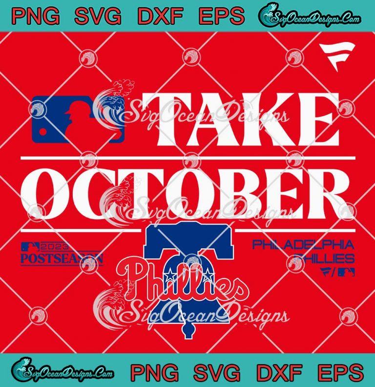 Take October Phillies Red October SVG, Postseason 2023 Philadelphia Phillies SVG PNG EPS DXF PDF, Cricut File