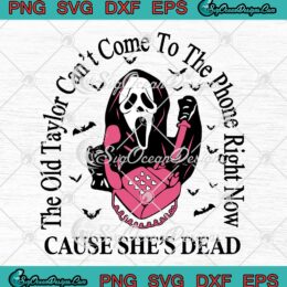Taylor Swift Ghostface Halloween SVG - The Old Taylor Can't Come SVG - To The Phone Right Now SVG PNG EPS DXF PDF, Cricut File