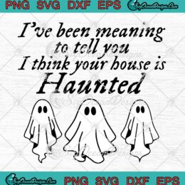 Taylor Swift Halloween Ghost SVG - Seven Lyrics SVG - I Think Your House Is Haunted SVG PNG EPS DXF PDF, Cricut File