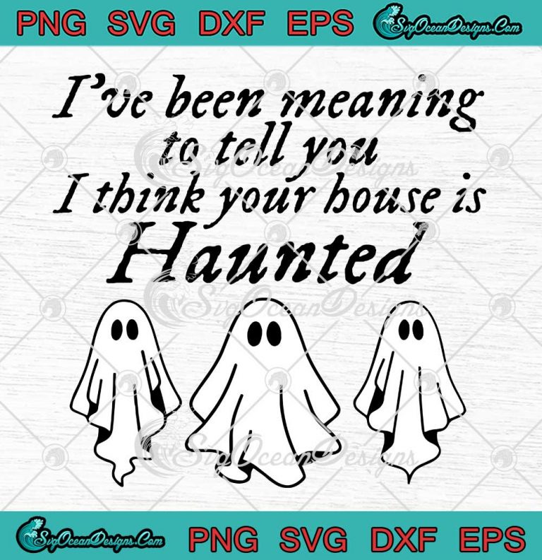Taylor Swift Halloween Ghost SVG - Seven Lyrics SVG - I Think Your House Is Haunted SVG PNG EPS DXF PDF, Cricut File