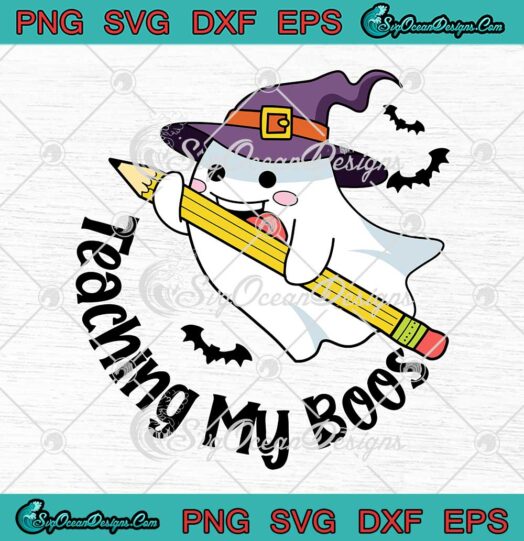 Teaching My Boos Halloween Funny SVG - Boo Ghost Witch Teacher SVG PNG EPS DXF PDF, Cricut File