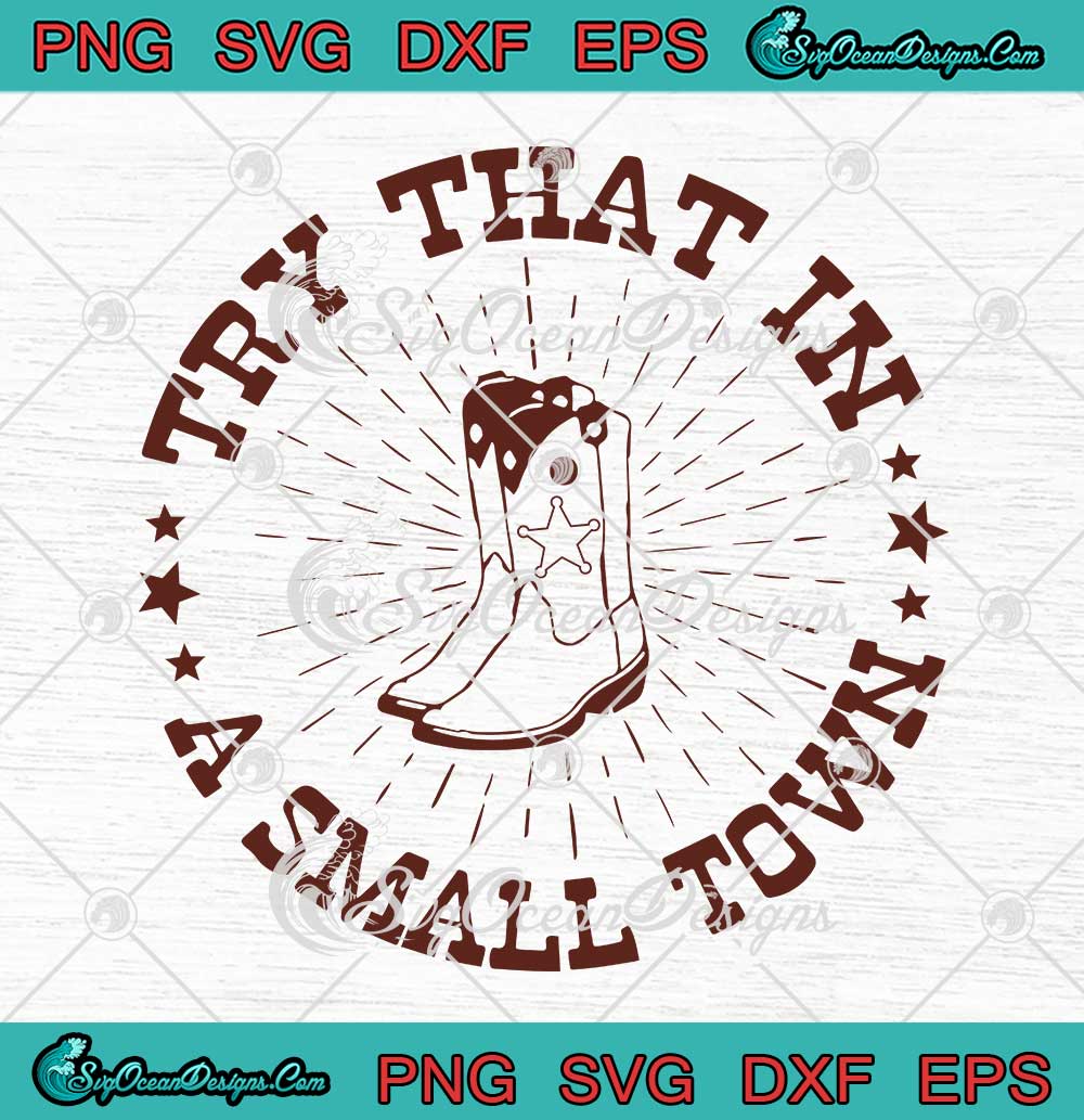Try-That-In-A-Small-Town-Retro-SVG---Western-Boots-Jason-Aldean-SVG---Country-Music-SVG-PNG-EPS-DXF-PDF,-Cricut-File Try That In A Small Town Retro SVG - Western Boots Jason Aldean SVG - Country Music SVG PNG EPS DXF PDF, Cricut File