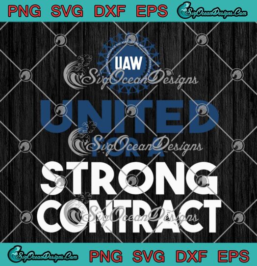 UAW Unite For A Strong Contract SVG - UAW Strike 2023 United Auto Workers SVG PNG EPS DXF PDF, Cricut File