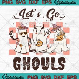 Vintage Let's Go Ghouls Halloween SVG - Spooky Ghost Halloween SVG PNG EPS DXF PDF, Cricut File