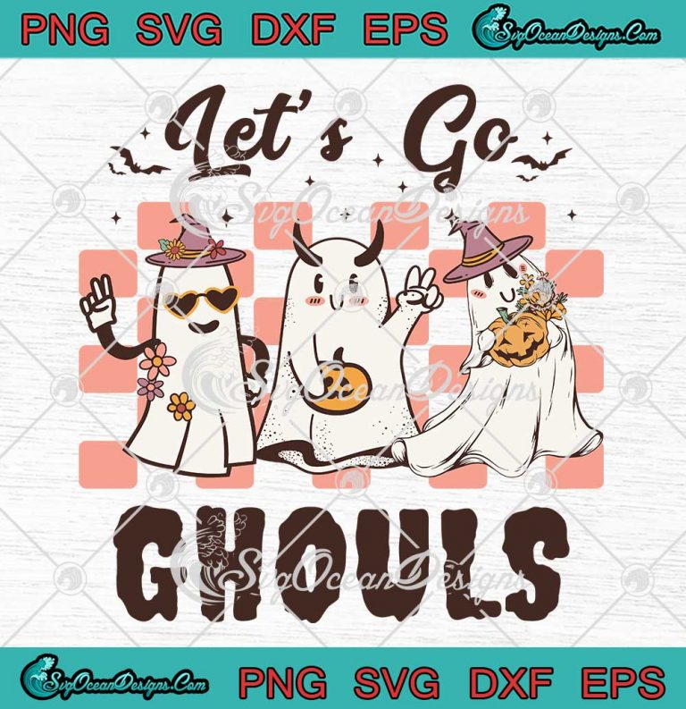 Vintage Let's Go Ghouls Halloween SVG - Spooky Ghost Halloween SVG PNG EPS DXF PDF, Cricut File
