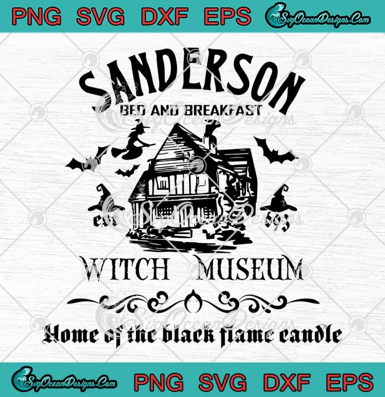 Vintage Sanderson Witch Museum SVG - Halloween Home Of The Black Flame Candle SVG PNG EPS DXF PDF, Cricut File