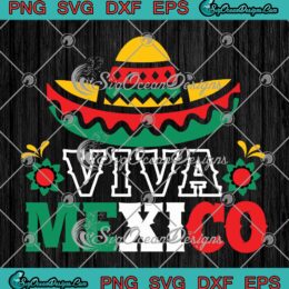 Viva Mexico Mexican Hat SVG - Cinco De Mayo SVG - Hispanic Heritage Month SVG PNG EPS DXF PDF, Cricut File