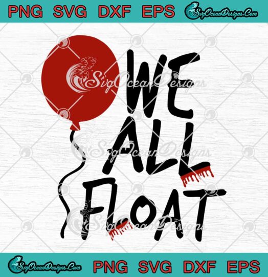 We All Float Scary It Clown Movie SVG - Pennywise Horror Clown Red Balloon SVG PNG EPS DXF PDF, Cricut File