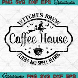 Witches Brew Coffee House Halloween SVG - Elixirs And Spell Blends SVG PNG EPS DXF PDF, Cricut File
