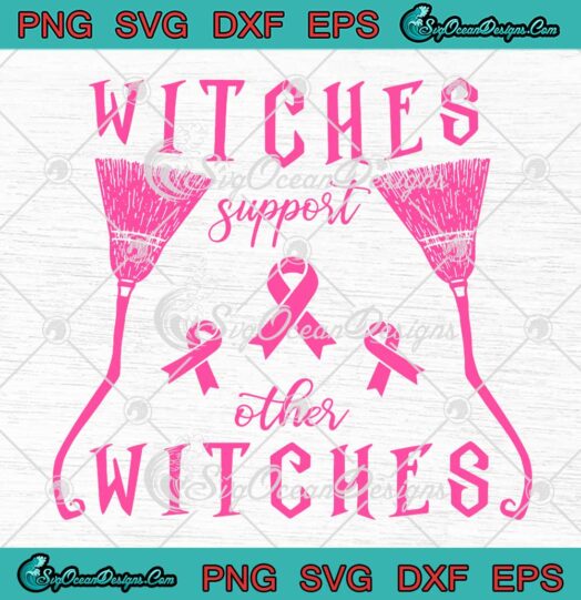 Witches Support Other Witches SVG - Fight Breast Cancer Awareness Pink Broom SVG PNG EPS DXF PDF, Cricut File