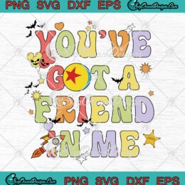 You've Got A Friend In Me Halloween SVG - Disney Toy Story Disney Friends SVG PNG EPS DXF PDF, Cricut File