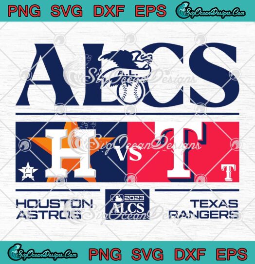2023 ALCS Baseball MLB SVG - Houston Astros Vs Texas Rangers SVG PNG EPS DXF PDF, Cricut File