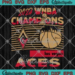 2023 WNBA Finals Champions SVG - Las Vegas Aces Basketball SVG PNG EPS DXF PDF, Cricut File