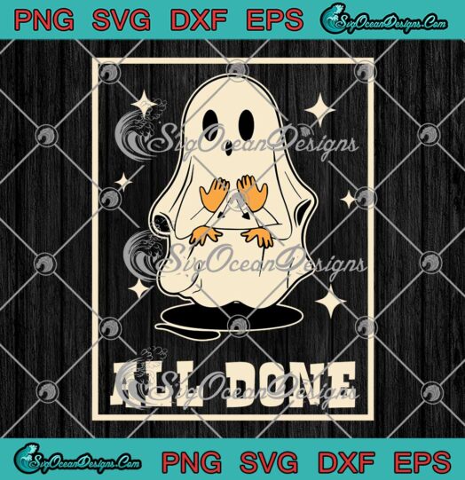 All Done Sign Language Speech SVG - Sped Teacher Ghost ASL Halloween SVG PNG EPS DXF PDF, Cricut File