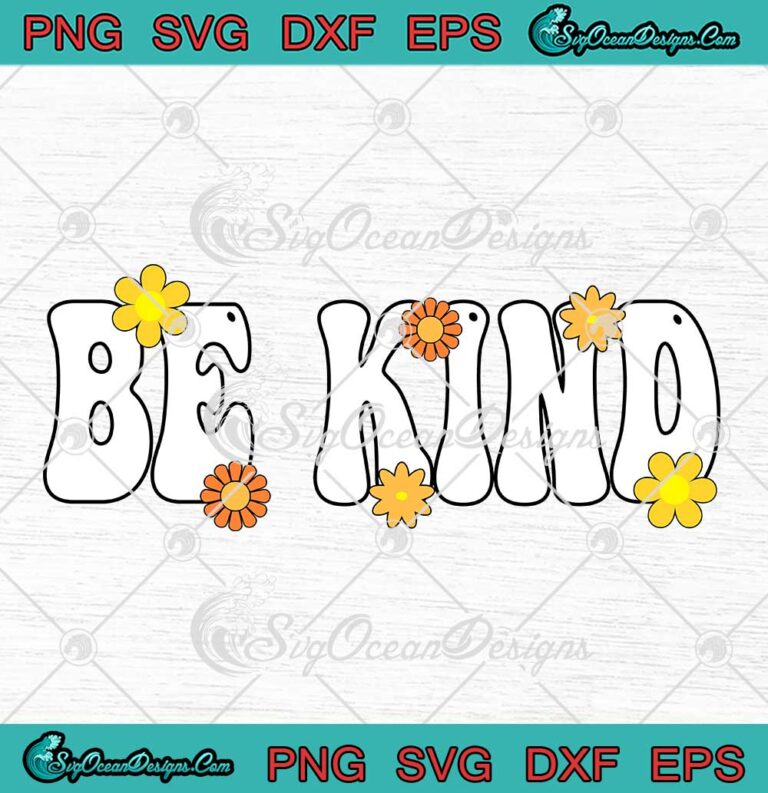Be Kind Flowers Groovy Retro SVG - Unity Day Anti Bullying SVG PNG EPS DXF PDF, Cricut File