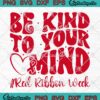 Be Kind To Your Mind SVG - Red Ribbon Week 2023 SVG - Drug Free Week SVG PNG EPS DXF PDF, Cricut File