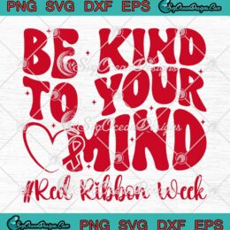Be Kind To Your Mind SVG - Red Ribbon Week 2023 SVG - Drug Free Week SVG PNG EPS DXF PDF, Cricut File