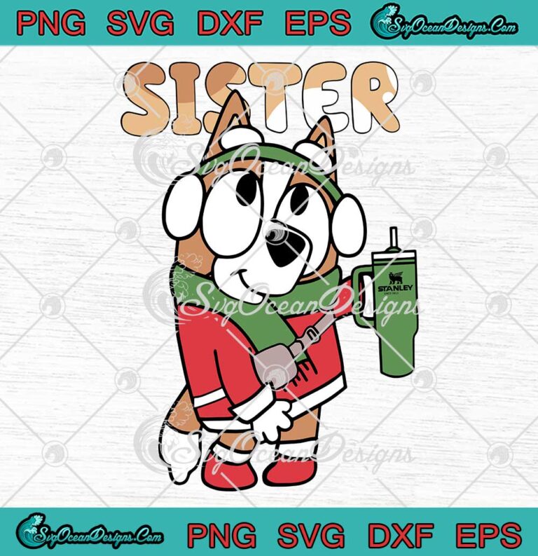 Bingo Sister Xmas Stanley Tumbler SVG - Bluey Sister Christmas 2023 SVG PNG EPS DXF PDF, Cricut File