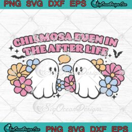 Chismosa Even In The After Life SVG - Retro Floral Spanish Ghost Halloween SVG PNG EPS DXF PDF, Cricut File