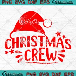 Christmas Crew Santa Claus SVG - Merry Christmas Xmas Gift SVG PNG EPS DXF PDF, Cricut File