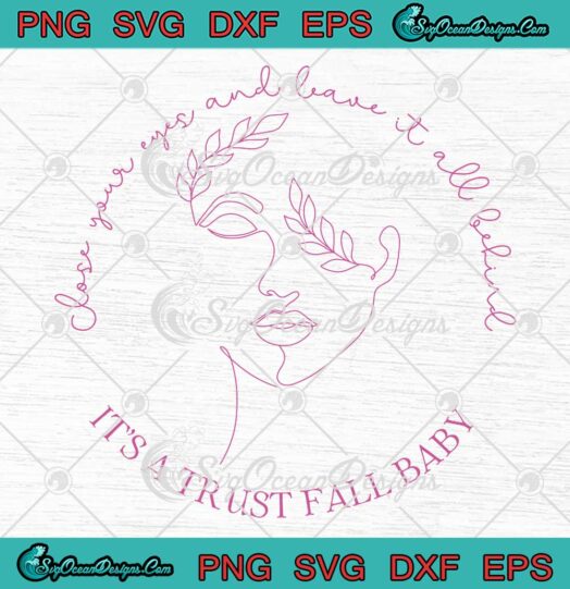 Close Your Eyes And Leave It All Behind SVG - It's A Trust Fall Baby SVG - Pink Trustfall SVG PNG EPS DXF PDF, Cricut File