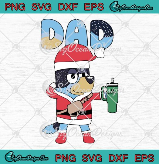 Dad Bluey Christmas Stanley Tumbler SVG - Retro Bluey Christmas 2023 SVG PNG EPS DXF PDF, Cricut File