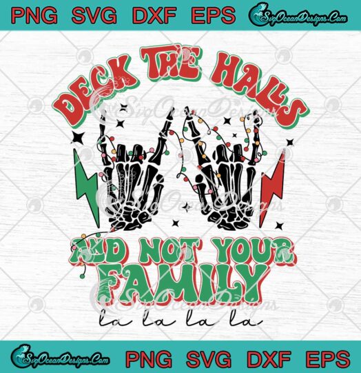 Deck The Halls And Not Your Family SVG - Rock N Roll Christmas SVG PNG EPS DXF PDF, Cricut File