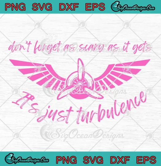 Don't Forget As Scary As It Gets SVG - It's Just Turbulence SVG - Pink Singer SVG PNG EPS DXF PDF, Cricut File