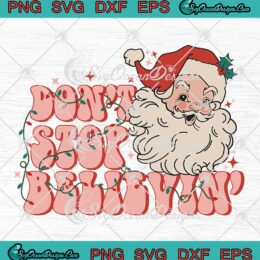 Don't Stop Believin Groovy Retro SVG - Santa Claus Merry Christmas SVG PNG EPS DXF PDF, Cricut File
