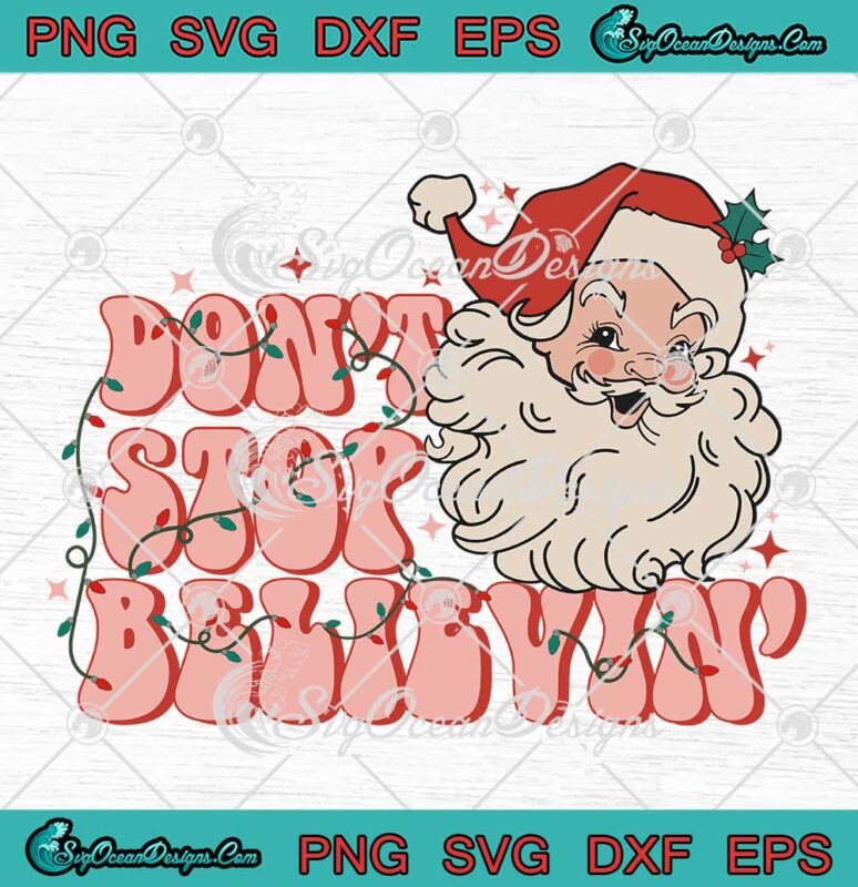 Don't Stop Believin Groovy Retro SVG - Santa Claus Merry Christmas SVG