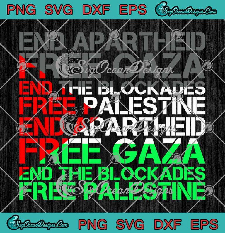 End Apartheid Free Gaza SVG - End The Blockades Free Palestine SVG PNG