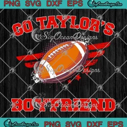 Football Go Taylor's Boyfriend Funny SVG - Travis Kelce x Taylor Swift SVG PNG EPS DXF PDF, Cricut File