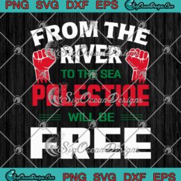 From The River To The Sea SVG - Palestine Will Be Free SVG - Support Palestine SVG PNG EPS DXF PDF, Cricut File
