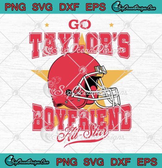Go Taylor's Boyfriend All Star SVG - Travis Kelce Taylor Swift SVG - Kansas City Chiefs SVG PNG EPS DXF PDF, Cricut File