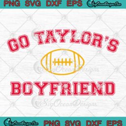 Go Taylor's Boyfriend Vintage SVG - KC Chiefs Travis Kelce And Taylor Swift SVG PNG EPS DXF PDF, Cricut File