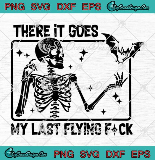 Halloween Skeleton Bat Retro SVG - There It Goes My Last Flying Fuck SVG PNG EPS DXF PDF, Cricut File