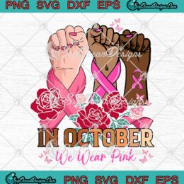 Hands In October We Wear Pink Retro SVG - Breast Cancer Awareness Month SVG PNG EPS DXF PDF, Cricut File