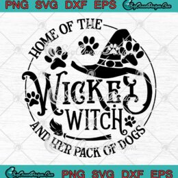 Home Of The Wicked Witch SVG - And Her Pack Of Dogs SVG - Halloween Dog Lovers SVG PNG EPS DXF PDF, Cricut File