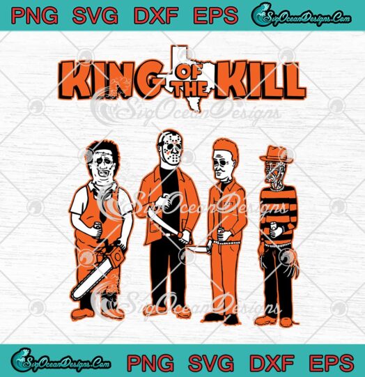 Horror Characters King Of The Kill SVG - Horror Movies Halloween SVG PNG EPS DXF PDF, Cricut File