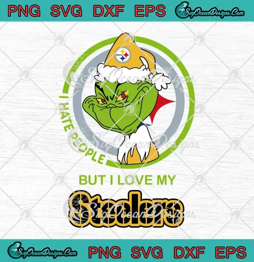 I Hate People But I Love My Steelers SVG - Christmas Grinch SVG - Pittsburgh Steelers SVG PNG EPS DXF PDF, Cricut File
