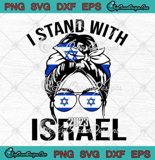 I Stand With Israel 2023 SVG - Israeli Flag Messy Bun Support For Israel SVG PNG EPS DXF PDF, Cricut File