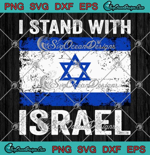 I Stand With Israel Israeli Flag SVG - Support Israel Trending SVG PNG EPS DXF PDF, Cricut File