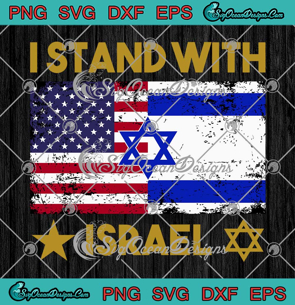 I Stand With Israel Patriotic SVG - USA And Israel Flag Support Israel ...