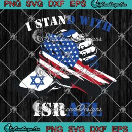 I Stand With Israel Support Israel SVG - Love Israeli Brotherhood American Political SVG PNG EPS DXF PDF, Cricut File