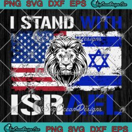 I Stand With Israel US Flag Support SVG - Lion Love Israel Brotherhood SVG PNG EPS DXF PDF, Cricut File