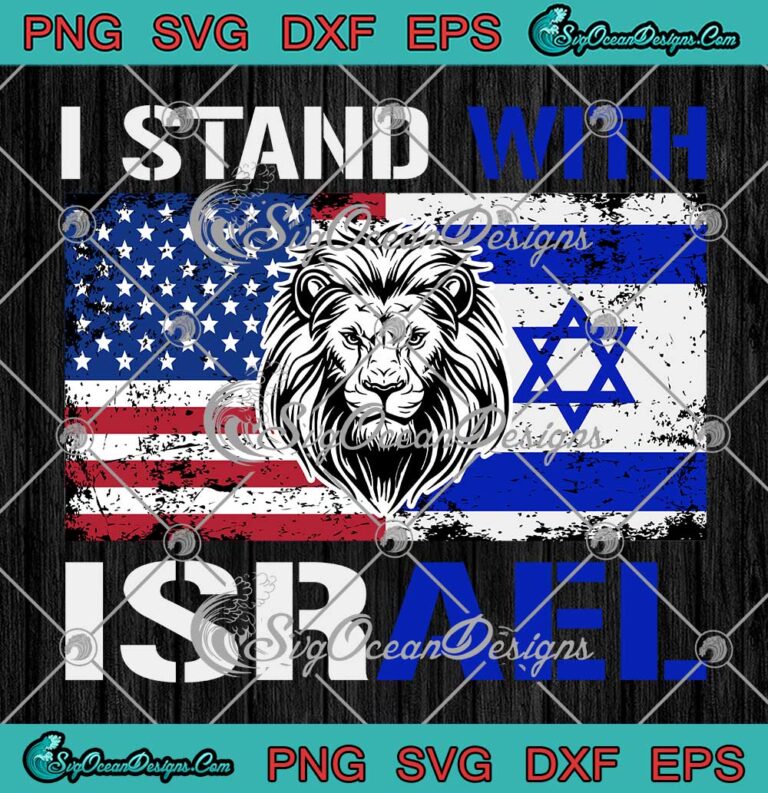 I Stand With Israel US Flag Support SVG - Lion Love Israel Brotherhood SVG PNG EPS DXF PDF, Cricut File