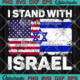 I Stand With Israel USA SVG - Support Israel SVG - American Flag With Israel Flag SVG PNG EPS DXF PDF, Cricut File
