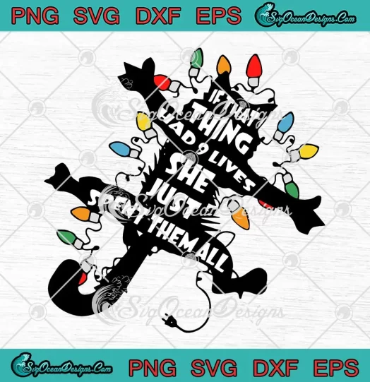 If That Thing Had Nine Lives SVG - She Just Spent Them All Cat Christmas SVG PNG EPS DXF PDF, Cricut File