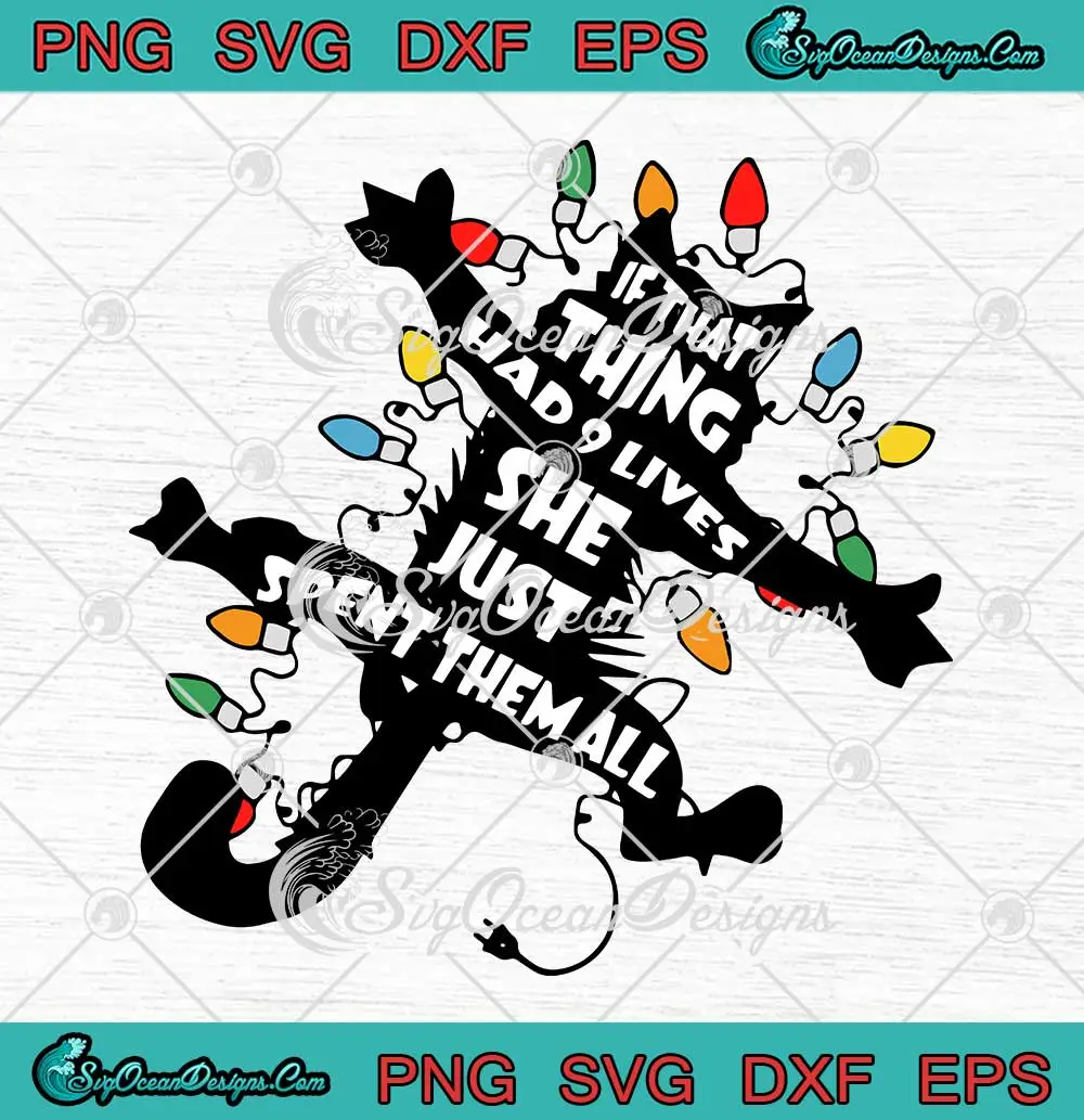 If-That-Thing-Had-Nine-Lives-SVG---She-Just-Spent-Them-All-Cat-Christmas-SVG-PNG-EPS-DXF-PDF,-Cricut-File If That Thing Had Nine Lives SVG - She Just Spent Them All Cat Christmas SVG PNG EPS DXF PDF, Cricut File